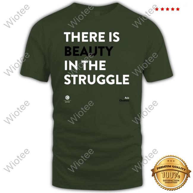 Official The Silver Room Merch There Is Beauty In The Struggle T-Shirt Ali Zaidi The Silver Room Merch There Is Beauty In The Struggle Shirt Ajmal Jami