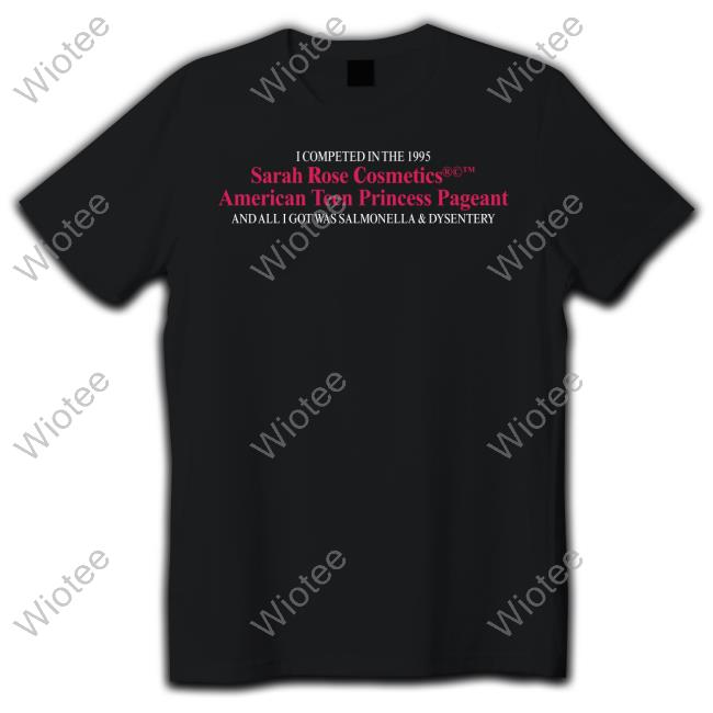 Official Super Yaki Merch Sarah Rose Cosmetics American Teen Princess Pageant Shirt