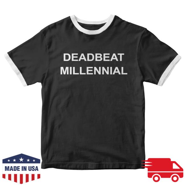 Deadbeat Millennial T Shirt