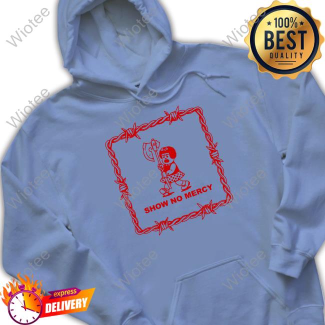Show No Mercy Nancy Hoodie Show No Mercy Nancy Shirt Yow Cho