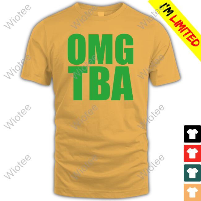 Official Omg Tba T Shirt Omg Tba Tee