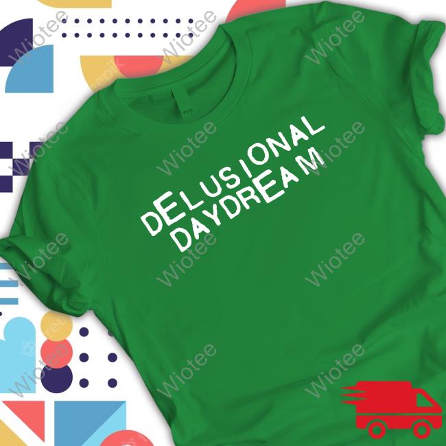 Official Delusional Daydream Shirt