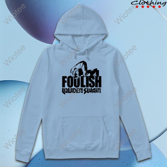 Louden Swain Foolish T Shirt
