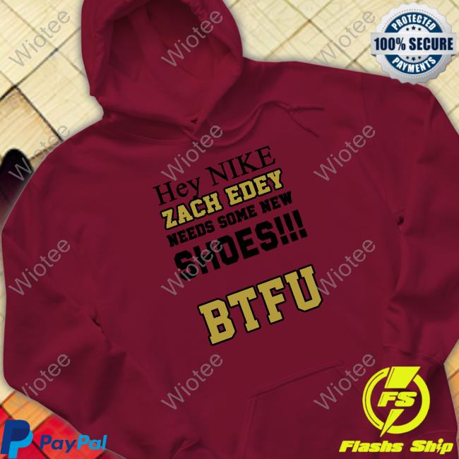 Official Zach Needs Some New Shoes BTFU Shirt Zach Needs Some New Shoes BTFU Shirt