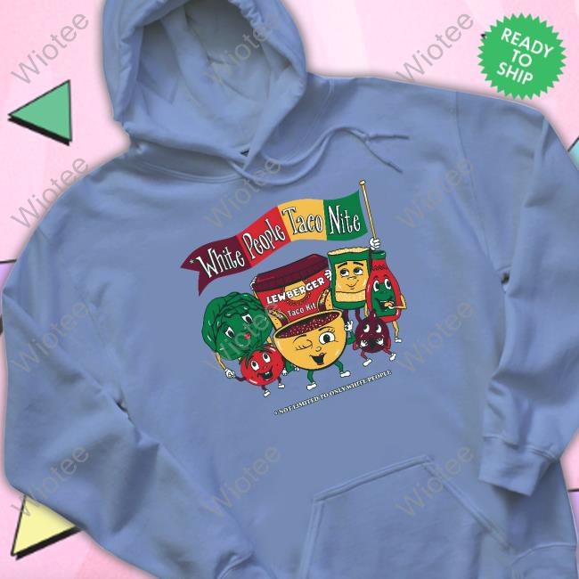 White People Taco Nite T Shirt Lewberger White People Taco Nite Shirts