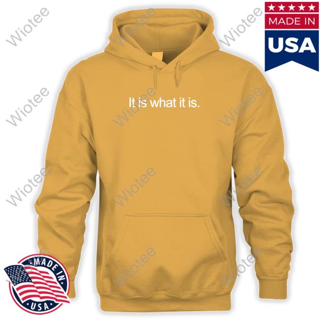 It Is What It Is Shirt It Is What It Is Shirt