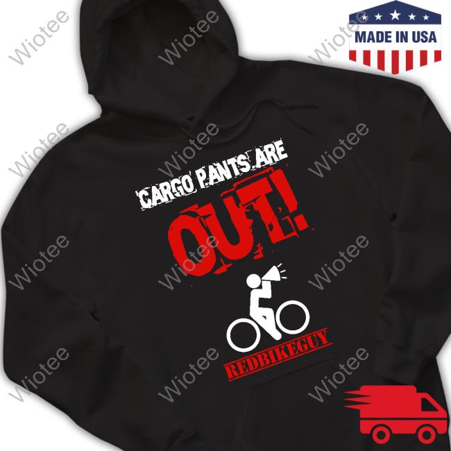 Cargo Pants Are Out Shirt Joe Flood Red Bike Guy Merch Cargo Pants Are Out Tee