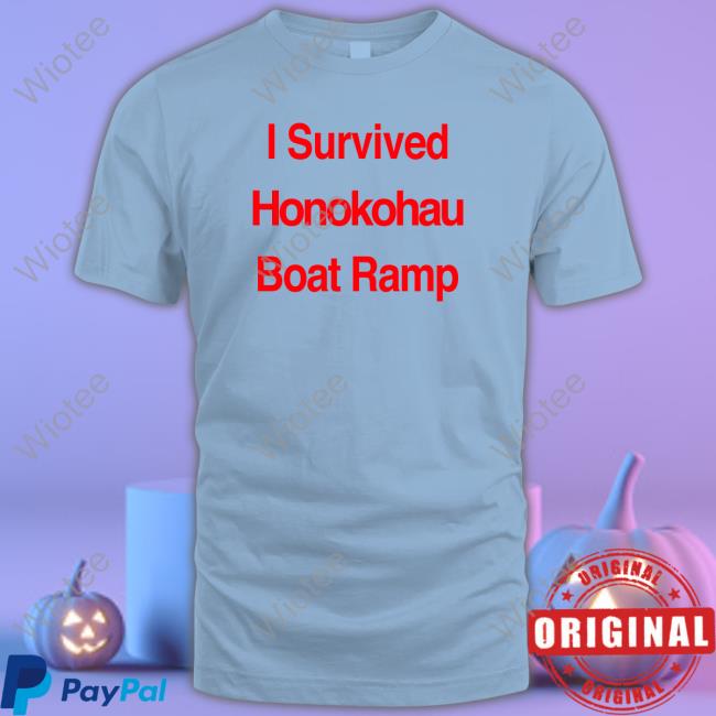 BigIsland I Survived Honokohau Boat Ramp Shirt