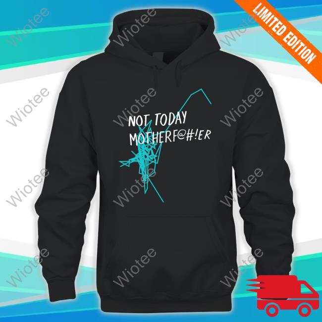 Official Not Today Motherf@#!Er Shirt Motherfucker