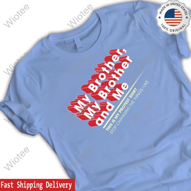 MBMBAM Protest Shirt My Brother My Brother And Me Shirt