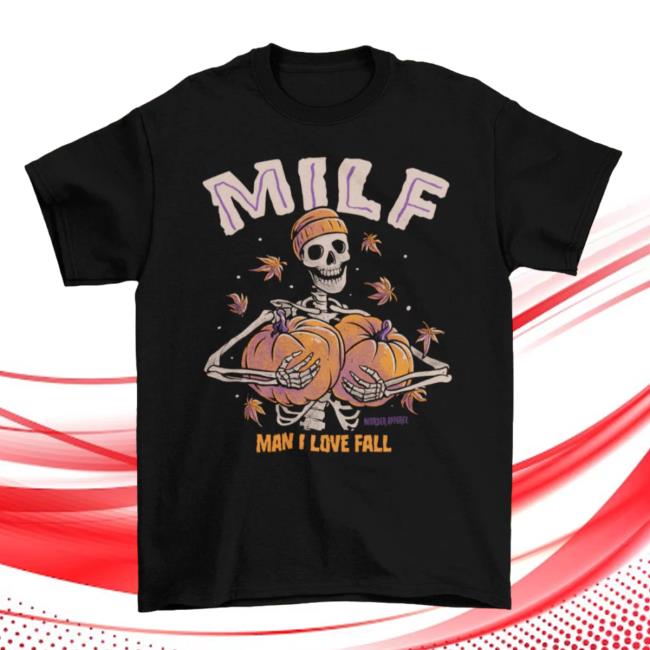 Official Murder Apparel Man I Love Fall Milf Tee
