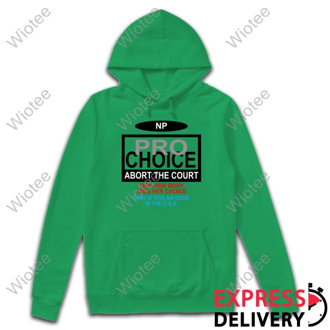The Nothing Personal NP Pro Choice Abort The Court T-Shirt The Nothing Personal Merch NP Pro Choice Abort The Court Shirts