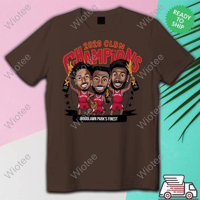 Woodlawn Park Champions Sweatshirt 2020 Clbn Champions Woodlawn Park's Finest T-Shirt