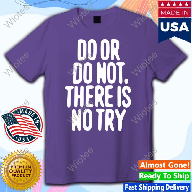 Official Human Made Do Or Do Not There Is No Try Shirt