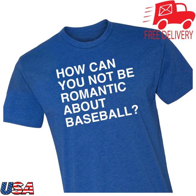 Obviousshirts Clothing: Official Merch Store | How Can You Not Be Romantic About Baseball? T-Shirt Obviousshirts Clothing: Official Merch Store | How Can You Not Be Romantic About Baseball? T-Shirt