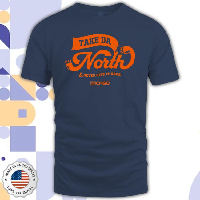 Chgo Take Da North Never Give It Back Shirt Chgo Take Da North Never Give It Back Tee Shirt
