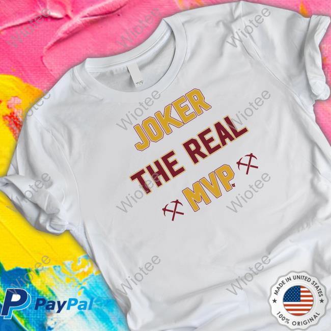 Joker The Real Mvp T-Shirt Official BreakingT Joker The Real Mvp Shirts