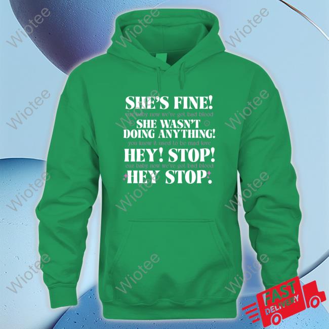 Official Taylor Swift She's Fine She Wasn't Doing Anything Hey Stop Shirts