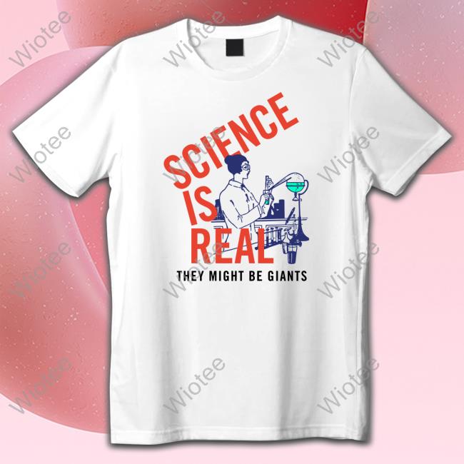 Official Science Is Real They Might Be Giants Shirts