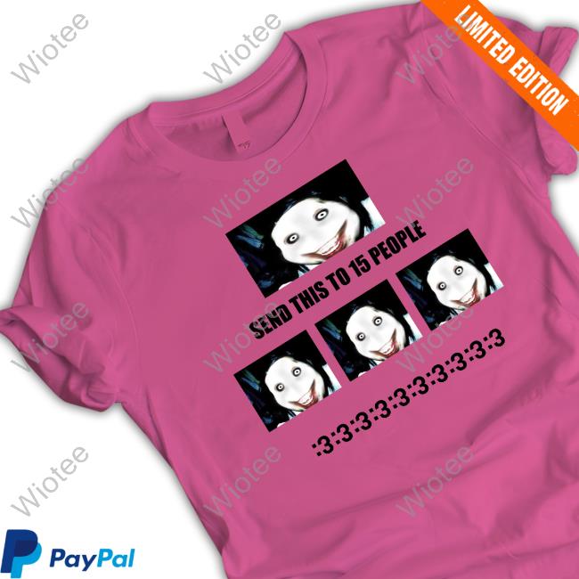 Official Jeff The Killer Send This To 15 People New Shirt Official Jeff The Killer Send This To 15 People Shirt