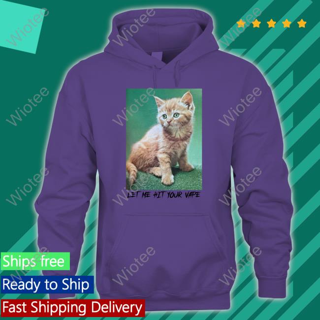 Let Me Hit Your Vape Limited Edition Tee Let Me Hit Your Vape Limited Edition Hoodie
