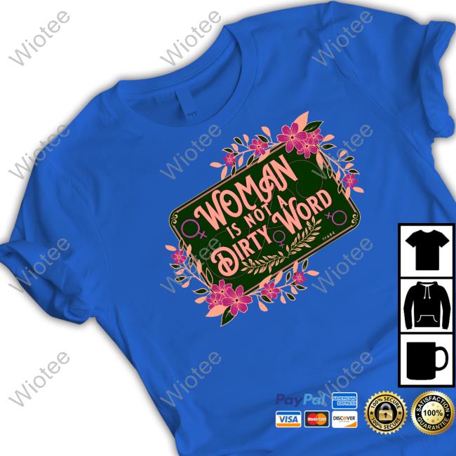 The Famous Artist Birdy Rose Dirty Word Shirt Official The Famous Artist Birdy Rose Shop Woman Is Not A Dirty Word Funny