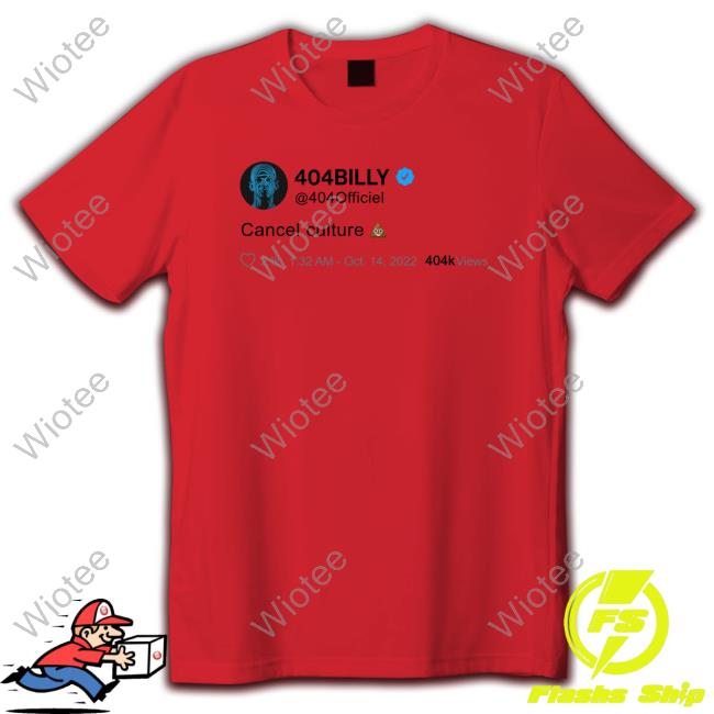 Official 404Billy Merch Cancel Culture Shirt 404Billy Cancel Culture Shirt