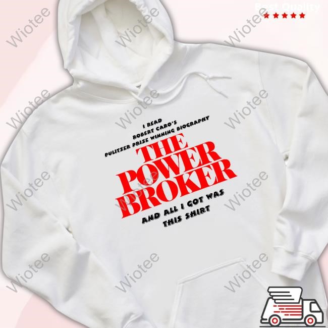 I Read Robert Caro's Pulitzer Prize Winning Biography The Power Broker T-Shirts I Read Robert Caro's Pulitzer Prize Winning Biography The Power Broker T-Shirt
