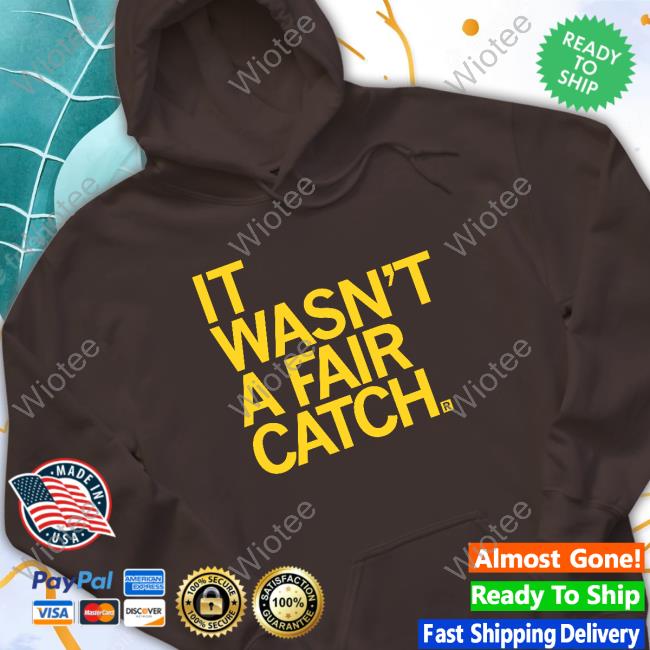 It Wasn't A Fair Catch T-Shirt Official It Wasn't A Fair Catch T-Shirt