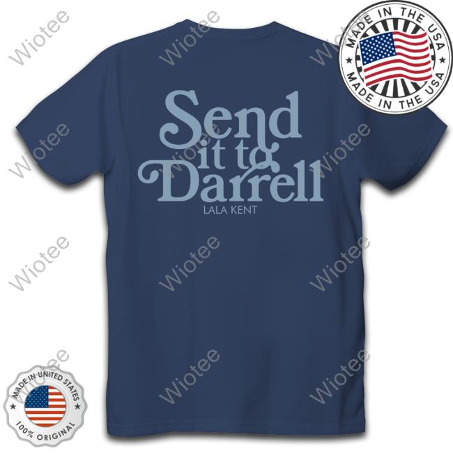 Official Lala Kent Send It To Darrell Light Blue Sweatshirt Lala Kent Merchandise Send It To Darrell Light Blue Tee