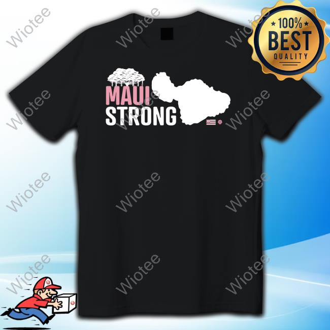 Maui Strong Relief Shirts Official Hawaiian Island Creations Merch Maui Strong T-Shirt