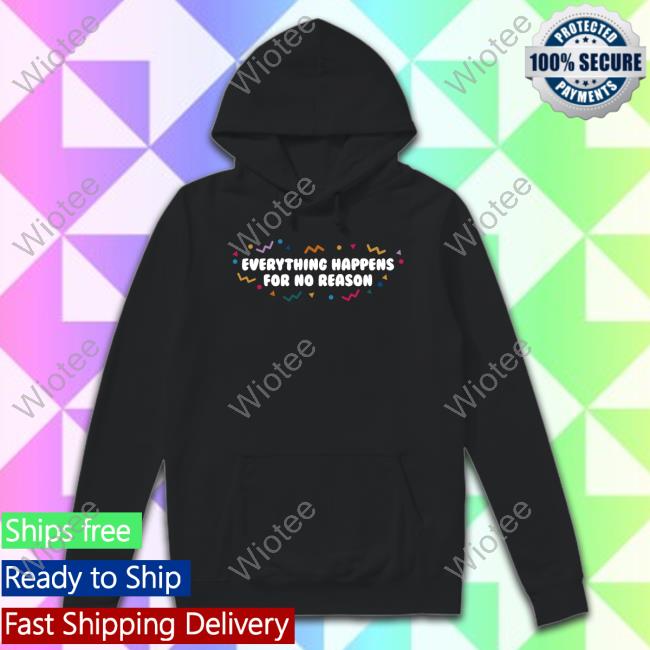 Ross Creations Everything Happens For No Reason Tee