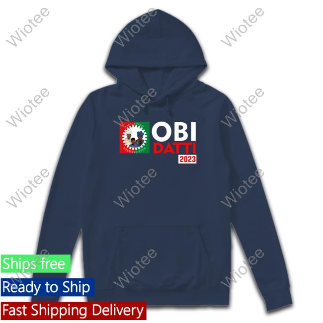 Official Obi Datti 2023 T Shirt Obi Datti 2023 Shirts Peter Obi Datti Baba-Ahmed Thattomboy Estherumoh10