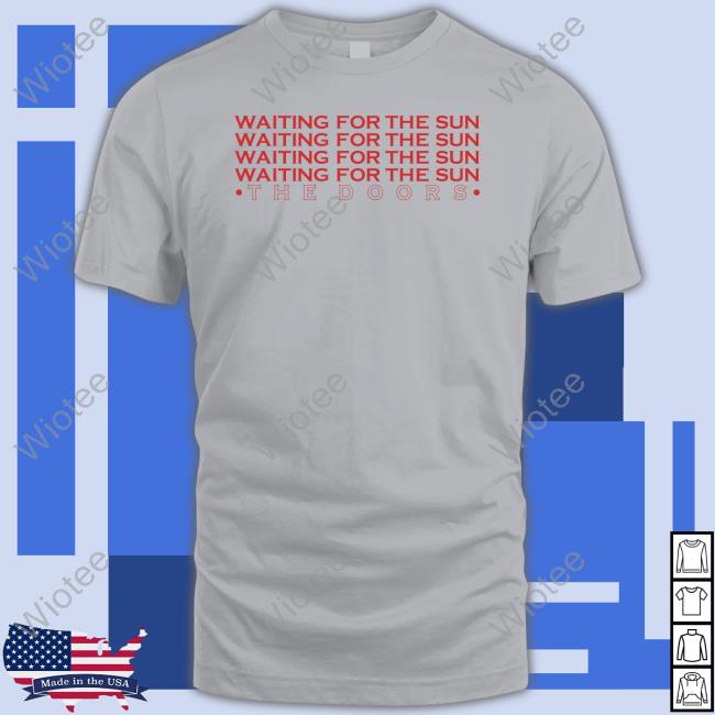 The Doors Store Waiting For The Sun Cascading The Doors Shirts