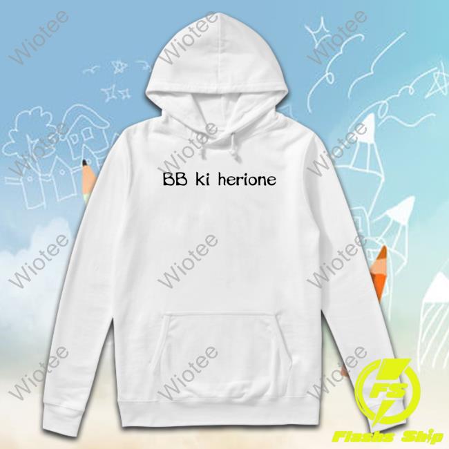Bb Ki Herione Shirt