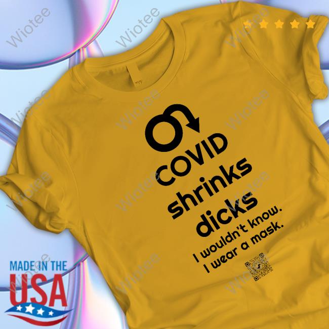 Covid Shrinks Dicks I Wouldn't Know I Wear A Mask Hoodie