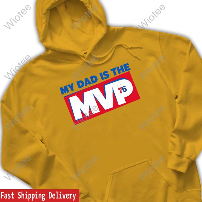 Philadelphia 76Ers My Dad Is The Mvp Hoodie Joel Embiid Son Philadelphia 76Ers Joel Embiid My Dad Is The Mvp Tee Shirt