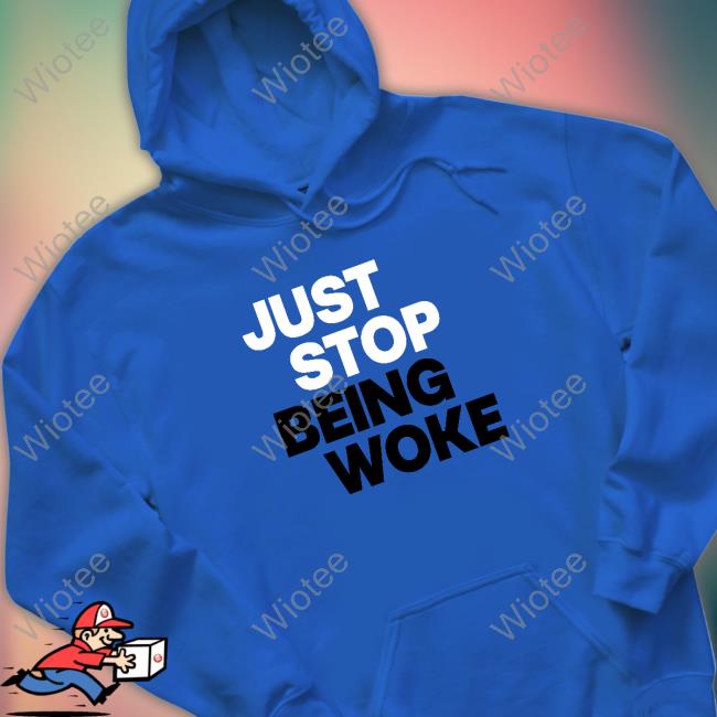 Official Just Stop Being Woke Shirts Official Paula London Just Stop T-Shirts Merch Just Stop Being Woke Tee Juststoptshirts