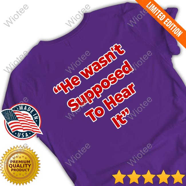 Atta Boy Harper He Wasn't Supposed To Hear It Shirts Kerkering Wearing Atta Boy Harper He Wasn't Supposed To Hear It T Shirt