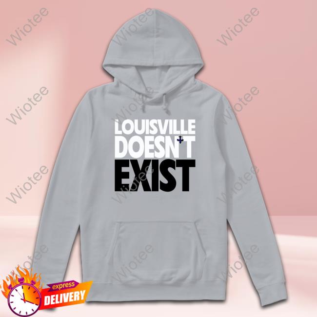 Official Matt Jones Aaron Bradshaw Oneness Boutique Merch Louisville Doesn't Exist Tee Shirt Official Louisville Doesn't Exist Tee