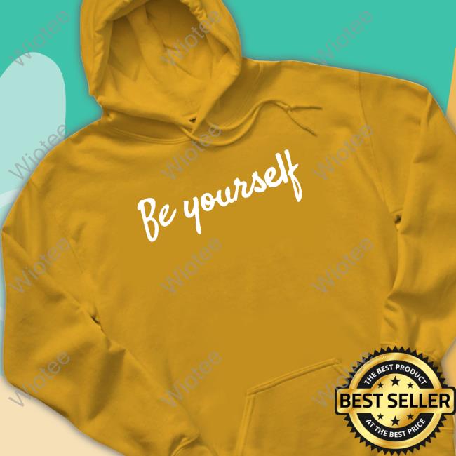 Official Usharani986 Be Yourself Shirt Be Yourself Shirt Usharani986