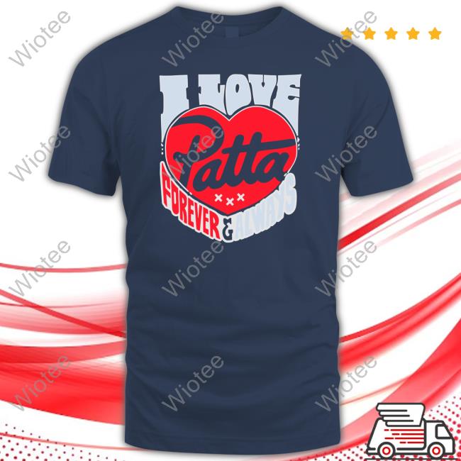 Official I Love Patta Forever & Always Tee I Love Patta Forever & Always Tee