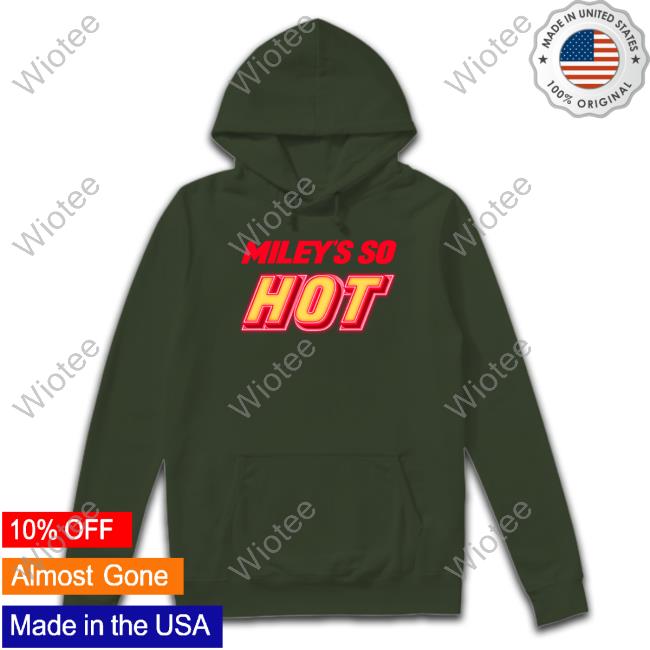 Miley's So Hot Hoodie Miley's So Hot Shirt White