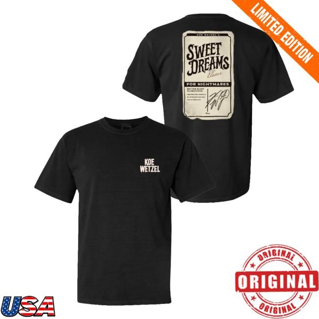 Sweet Dreams New Shirt Koe Wetzel Merch Sweet Dreams Shirt Koe Wetzel Merch