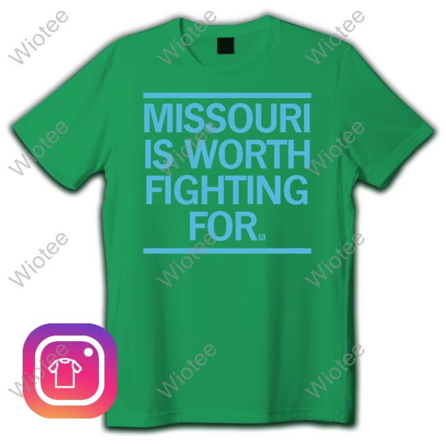 Missouri Is Worth Fighting For T-Shirt