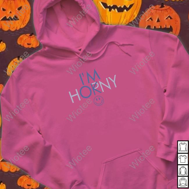 Official I'm Horny Hoodie Official I'm Horny Long Sleeve Shirt