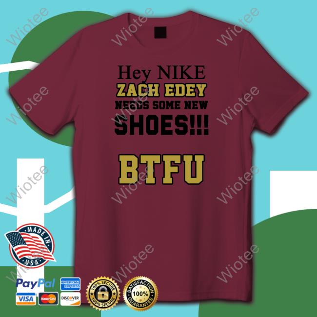 Official Zach Needs Some New Shoes BTFU Shirt Rowlett Boiler Zach Needs Some New Shoes BTFU TShirts