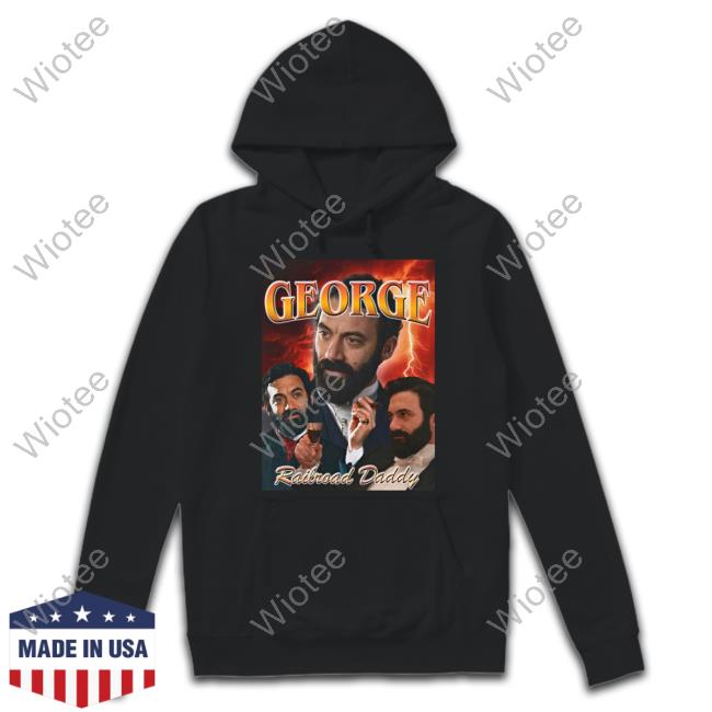 Official George Railroad Daddy Shirt GildedAgeHBO Mummy Dearest Podcast Shop Merch George Railroad Daddy Shirts