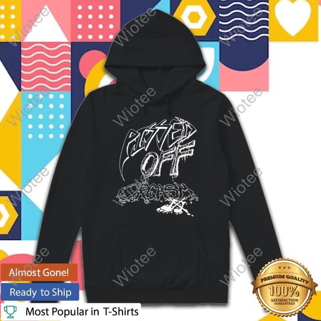 Pissed Off Orgasm Shirt