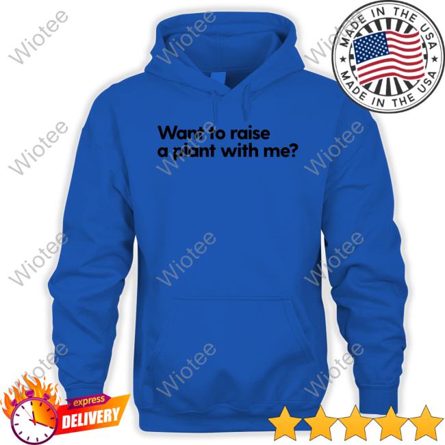 Want To Raise A Plant With Me Tee Shirt Mess In A Bottle Merch Want To Raise A Plant With Me Sweatshirt Messinabottle
